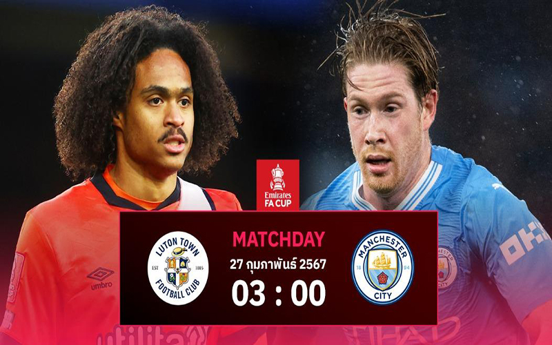 วิเคราะห์บอล เอฟเอ คัพ-"luton-town-vs manchester city"